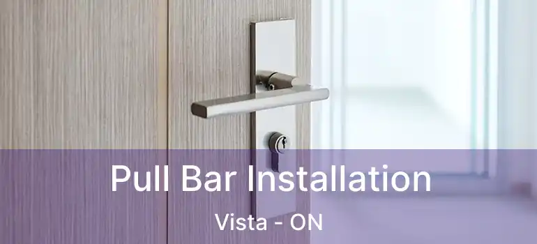 Pull Bar Installation Vista - ON