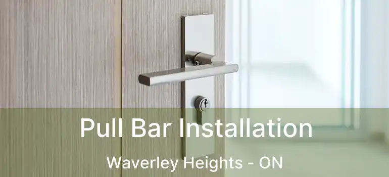  Pull Bar Installation Waverley Heights - ON