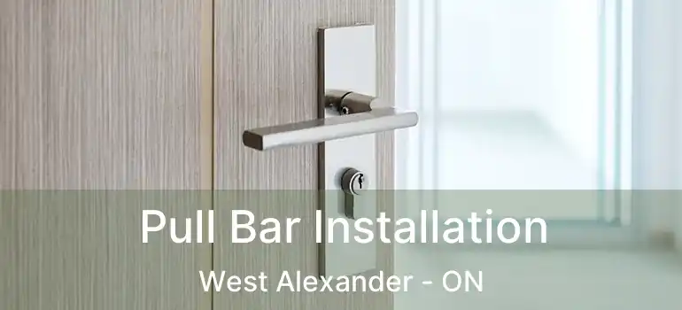  Pull Bar Installation West Alexander - ON