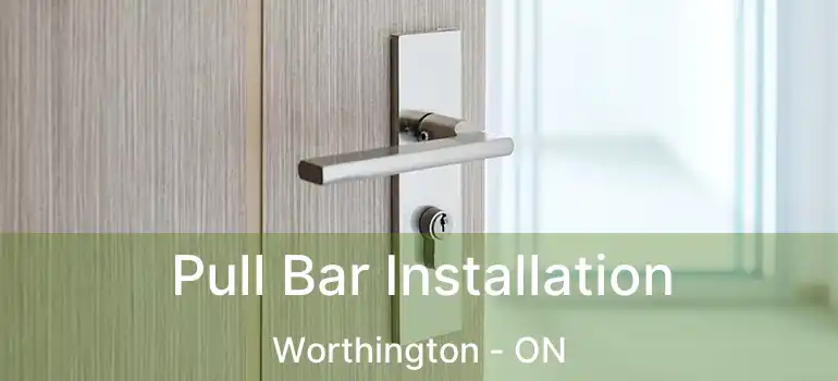  Pull Bar Installation Worthington - ON
