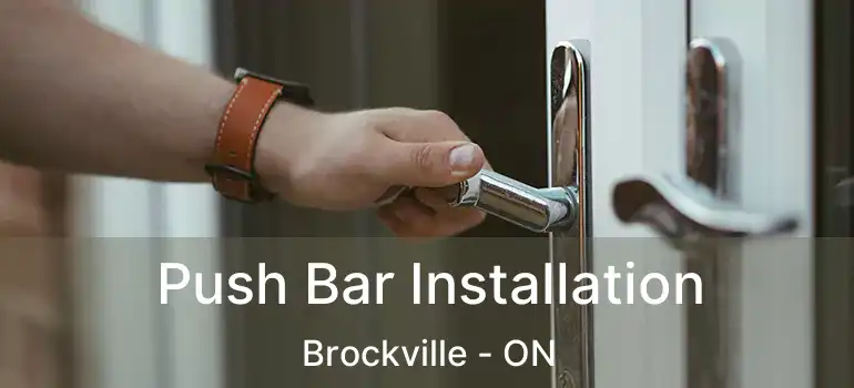  Push Bar Installation Brockville - ON