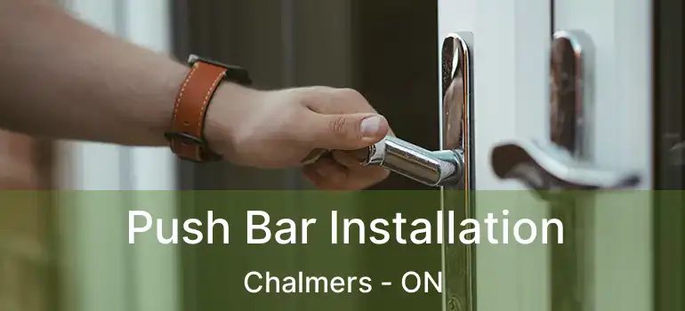  Push Bar Installation Chalmers - ON