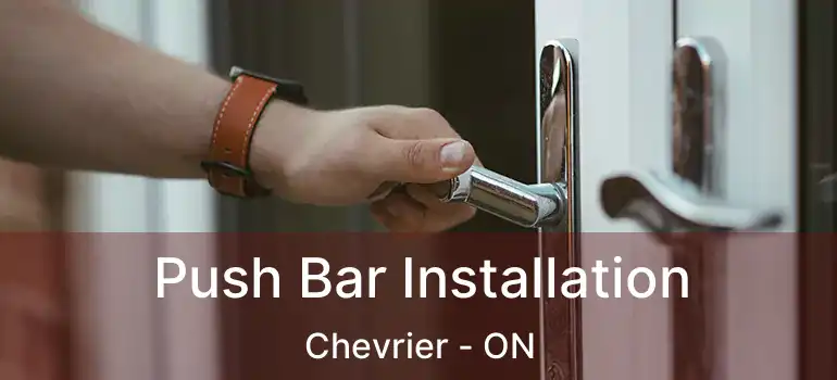  Push Bar Installation Chevrier - ON