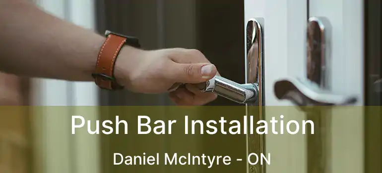  Push Bar Installation Daniel McIntyre - ON