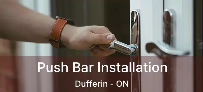  Push Bar Installation Dufferin - ON