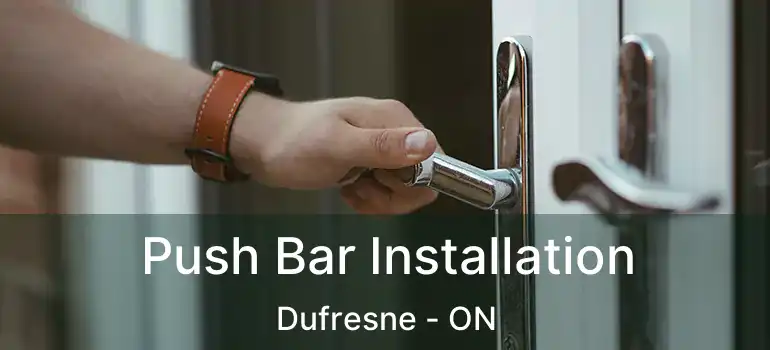  Push Bar Installation Dufresne - ON