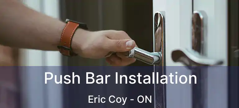  Push Bar Installation Eric Coy - ON