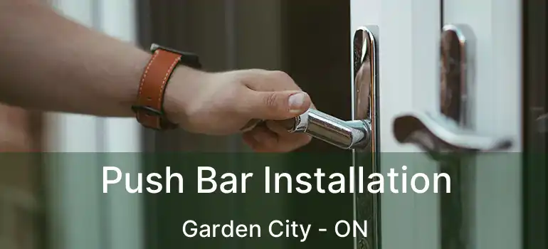  Push Bar Installation Garden City - ON