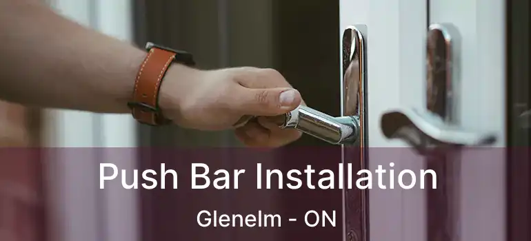  Push Bar Installation Glenelm - ON