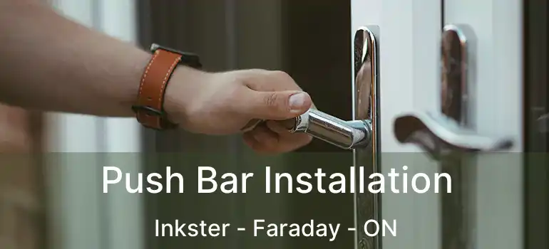  Push Bar Installation Inkster - Faraday - ON