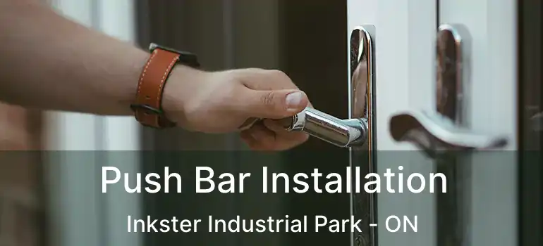  Push Bar Installation Inkster Industrial Park - ON