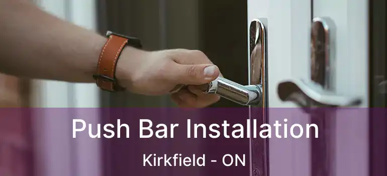  Push Bar Installation Kirkfield - ON