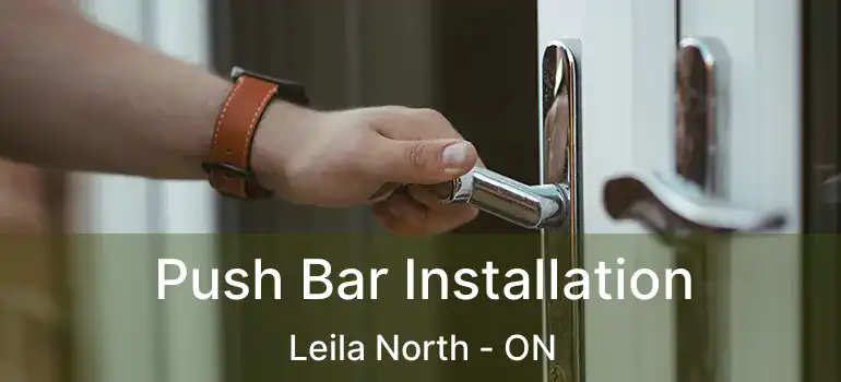 Push Bar Installation Leila North - ON