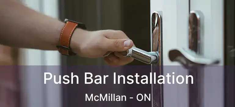  Push Bar Installation McMillan - ON