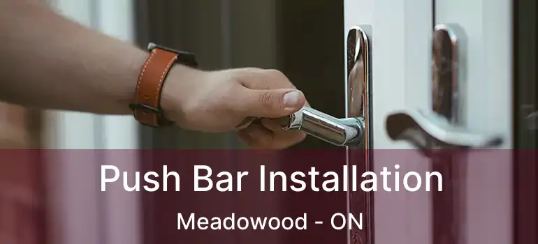  Push Bar Installation Meadowood - ON