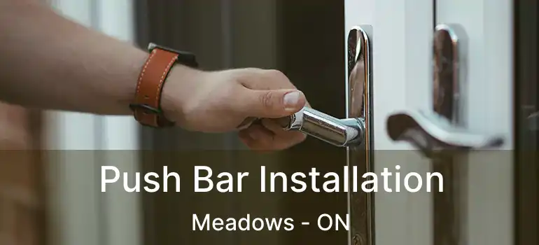  Push Bar Installation Meadows - ON