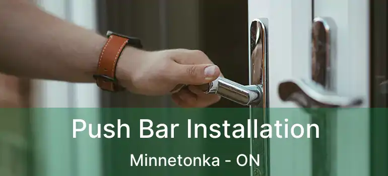  Push Bar Installation Minnetonka - ON