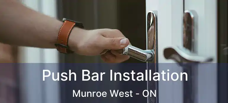  Push Bar Installation Munroe West - ON