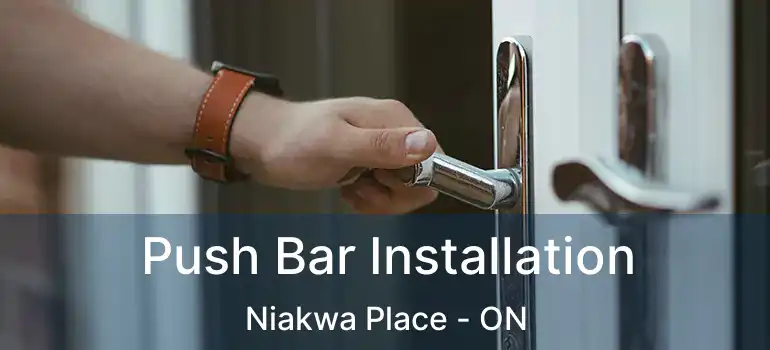  Push Bar Installation Niakwa Place - ON