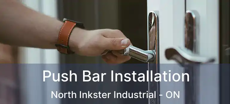  Push Bar Installation North Inkster Industrial - ON