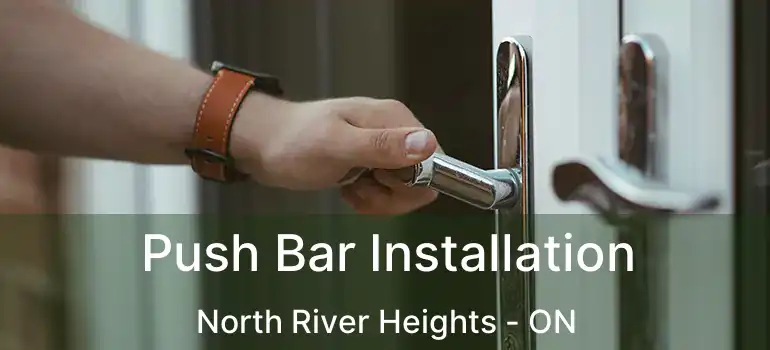  Push Bar Installation North River Heights - ON