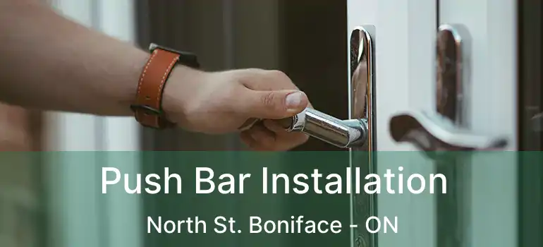  Push Bar Installation North St. Boniface - ON