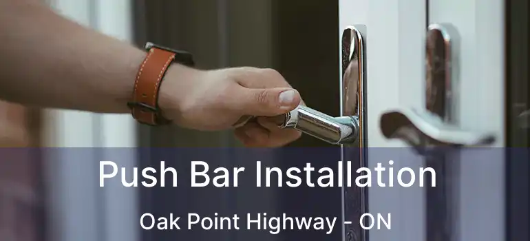  Push Bar Installation Oak Point Highway - ON