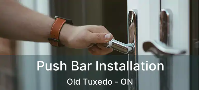  Push Bar Installation Old Tuxedo - ON