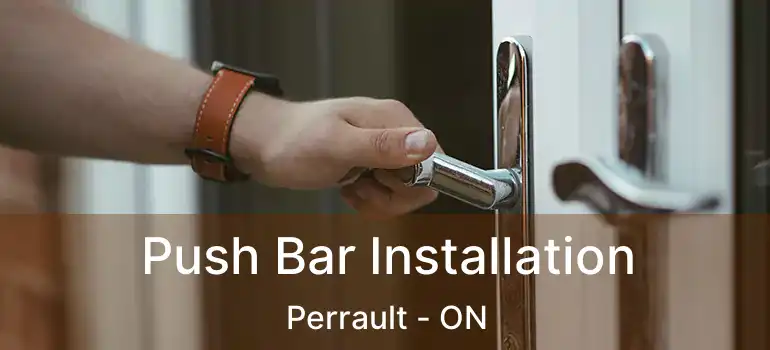  Push Bar Installation Perrault - ON