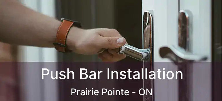  Push Bar Installation Prairie Pointe - ON