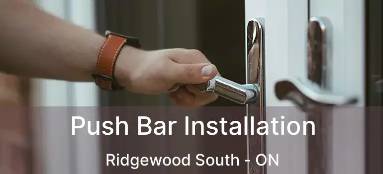  Push Bar Installation Ridgewood South - ON