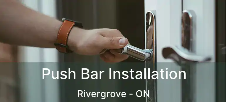  Push Bar Installation Rivergrove - ON