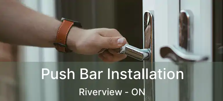  Push Bar Installation Riverview - ON