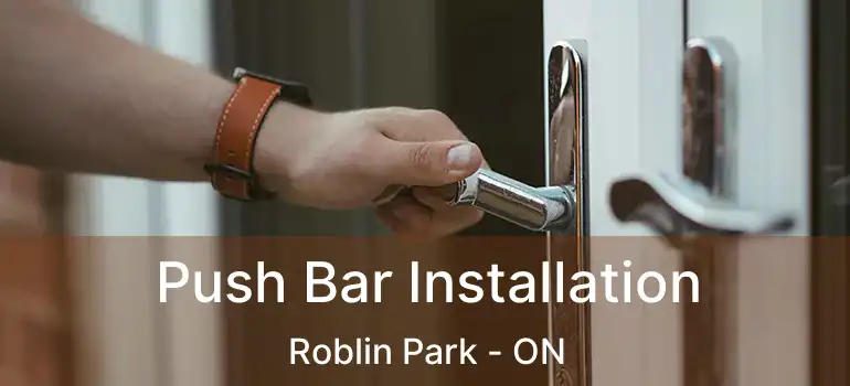  Push Bar Installation Roblin Park - ON