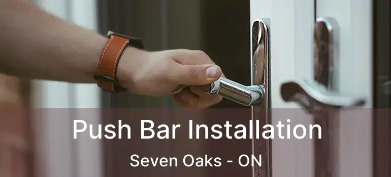  Push Bar Installation Seven Oaks - ON