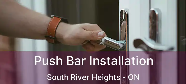  Push Bar Installation South River Heights - ON