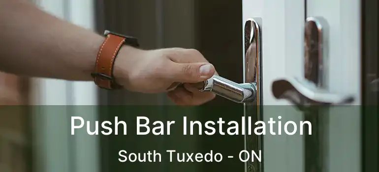  Push Bar Installation South Tuxedo - ON