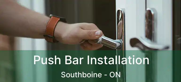  Push Bar Installation Southboine - ON