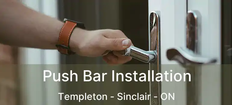  Push Bar Installation Templeton - Sinclair - ON