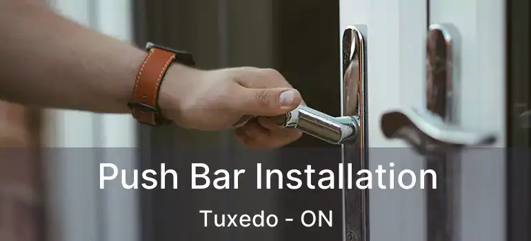  Push Bar Installation Tuxedo - ON