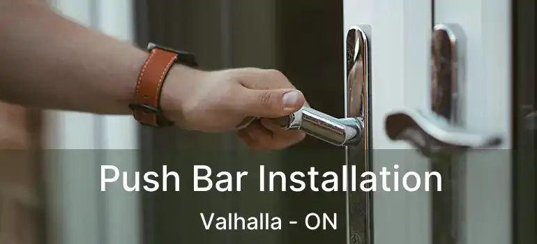  Push Bar Installation Valhalla - ON