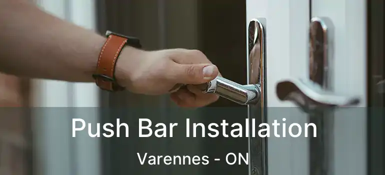  Push Bar Installation Varennes - ON