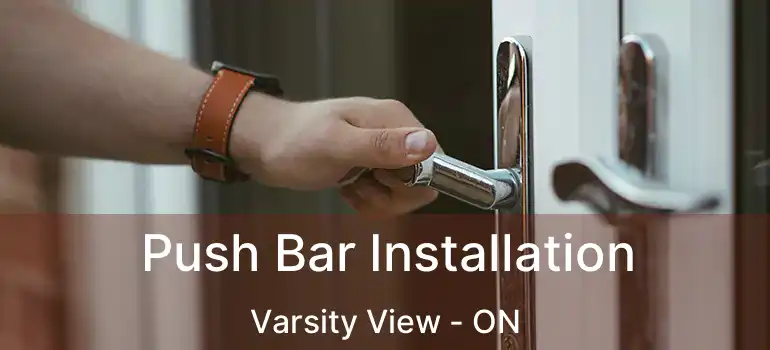  Push Bar Installation Varsity View - ON