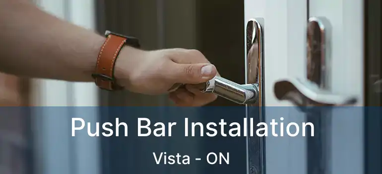  Push Bar Installation Vista - ON
