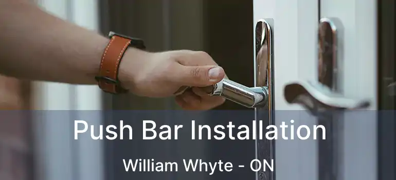  Push Bar Installation William Whyte - ON