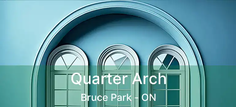  Quarter Arch Bruce Park - ON