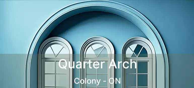  Quarter Arch Colony - ON