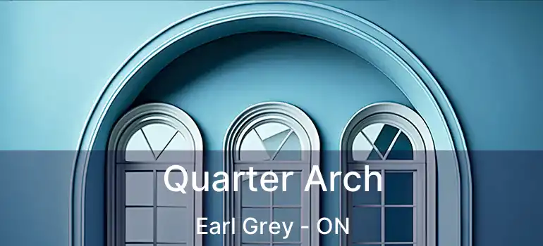  Quarter Arch Earl Grey - ON