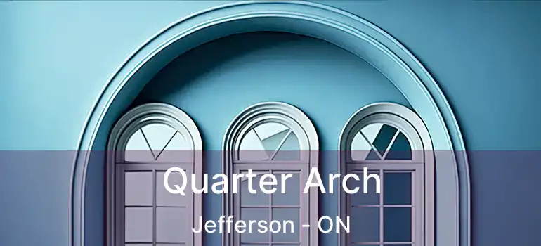 Quarter Arch Jefferson - ON