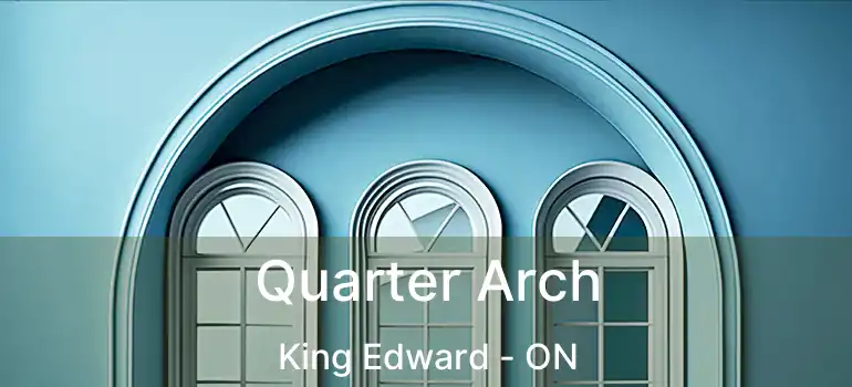  Quarter Arch King Edward - ON